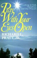 Pray With Your Eyes Open: Looking at God, Ourselves, and Our Prayers 0875523773 Book Cover