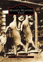 Maine's Hunting Past 0738505005 Book Cover