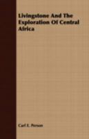 Livingstone and the Exploration of Central Africa 1443720240 Book Cover