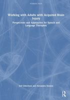 Working with Adults with Acquired Brain Injury: Perspectives and Approaches for Speech and Language Therapists 1032278137 Book Cover