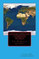 Understanding Complex World: In Simple Light 1500925543 Book Cover