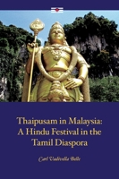 Thaipusam in Malaysia: A Hindu Festival in the Tamil Diaspora 9814695750 Book Cover