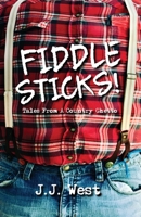 Fiddlesticks!: Tales from a Country Ghetto 1734303905 Book Cover