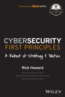 Cybersecurity First Principles: A Reboot of Strategy and Tactics 1394173083 Book Cover
