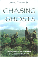 Chasing Ghosts: Unconventional Warfare in American History 1597971561 Book Cover