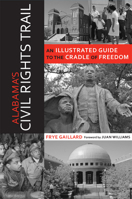 Alabama's Civil Rights Trail: An Illustrated Guide to the Cradle of Freedom 0817355812 Book Cover