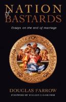 Nation of Bastards: Essays on the End of Marriage 0978440242 Book Cover