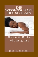DIE WISSENSCHAFT DES SCHLAFS: Warum Ruhe wichtig ist (German Edition) B0GDX7PXD5 Book Cover