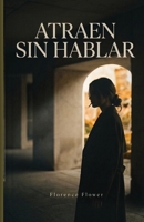 Atraen Sin Hablar: 7 Trucos Psicológicos Para Ser Atractiva Sin Depender De Tu Apariencia (Spanish Edition) B0H7CGY6TH Book Cover