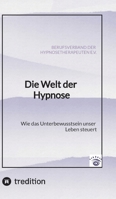 Die Welt der Hypnose: Wie das Unterbewusstsein unser Leben steuert (German Edition) 3384561554 Book Cover