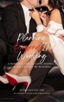 Planning Beyond The Wedding: A Modern Guide To Love, Intimacy, & The Life You're Building B0GHZTQ75Y Book Cover