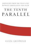 The Tenth Parallel: Dispatches from the Fault Line Between Christianity and Islam 0374273189 Book Cover