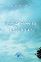 Le syndrome de Caseus (French Edition) 2332450173 Book Cover