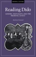 Reading Dido: Gender, Textuality, and the Medieval Aeneid (Volume 8) 0816622477 Book Cover