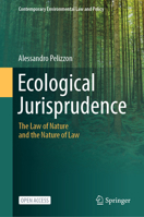 Ecological Jurisprudence: The Law of Nature and the Nature of Law (Contemporary Environmental Law and Policy) 981960172X Book Cover
