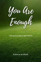 You Are Enough: 110 Quotes About Self-Worth (Quotes Books) B0F4G6YVF6 Book Cover