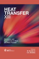 Heat Transfer XIII: Simulation and Experiments in Heat and Mass Transfer 1845647947 Book Cover
