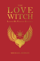 The Love Witch: How to Live a Venusian Life Through the Wisdom of Lilith, Aphrodite, and Ishtar B0H61JL2GJ Book Cover