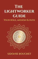 The Lightworker Guide: Your Purpose, Mission and Path B0F87QC43S Book Cover