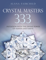 Crystal Masters 333: Initiation with the Divine Power of Heaven & Earth 0738744603 Book Cover