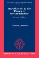 Introduction to the Theory of Ferromagnetism (The International Series of Monographs on Physics) 0198508093 Book Cover