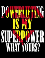 Powerlifting is My Superpower. What Yours?: Weightlifting Powerlifting Gym Training Tracking Book Bodybuilding Powerlifting Strongman Weightlifting Strength Training Weight Training Strength Building  1655213865 Book Cover