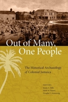 Out of Many, One People: The Historical Archaeology of Colonial Jamaica 0817356487 Book Cover