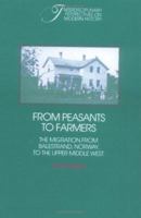 From Peasants to Farmers: The Migration from Balestrand, Norway, to the Upper Middle West (Interdisciplinary Perspectives on Modern History) 0521368227 Book Cover