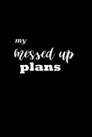 2020 Weekly Planner Funny Humorous My Messed Up Plans 134 Pages: 2020 Planners Calendars Organizers Datebooks Appointment Books Agendas 1708213392 Book Cover
