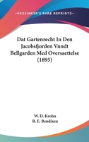 Dat Gartenrecht In Den Jacobsfjorden Vnndt Bellgarden Med Oversaettelse (1895) 116104437X Book Cover
