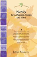 Honey: Raw, Manuka, Tupelo and More! 1580542018 Book Cover