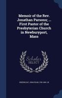 Memoir of the Rev. Jonathan Parsons; ... first pastor of the Presbyterian Church in Newburyport, Mass 1013520726 Book Cover