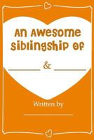 An Awesome Siblingship - Fill in Journal Book Gift for Your Brother/Sister: What I Love about My Brother/Sister Greeting Card 154036495X Book Cover