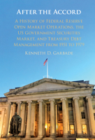 After the Accord: A History of Federal Reserve Open Market Operations, the Us Government Securities Market, and Treasury Debt Management from 1951 to 1979 1108839894 Book Cover