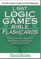LSAT Logic Games Bible Flashcards: A Comprehensive System for Attacking the Logic Games Section of the LSAT (Powerscore Test Preparation) 0972129669 Book Cover