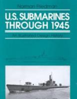 U.S. Submarines Through 1945: An Illustrated Design History 1557502609 Book Cover