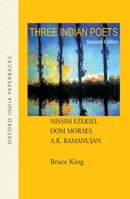 Three Indian Poets: Nissim Ezekiel, A.K. Ramanujan, and Dom Moraes (Oxford India Paperbacks) 0195625986 Book Cover