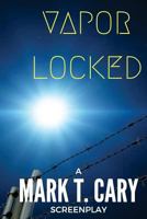 Vapor Locked 1541169077 Book Cover