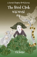 Wild World #6: A Serial Chapter Book Series (The Bird Club) B0F9T8TS87 Book Cover