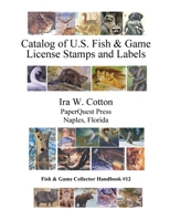 Catalog of U.S. Fish & Game License Stamps and Labels 1716323088 Book Cover