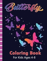 Butterfly Coloring Book for Kids Ages 4-8: Butterfly Lover Coloring Book for Kids (Perfect for Children Ages 4-8) B08FTDVVT9 Book Cover