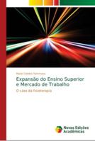 Expansão do Ensino Superior e Mercado de Trabalho: O caso da fisioterapia 6139654076 Book Cover