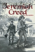 Jeremiah Creed: The Broken Spur 1669836215 Book Cover