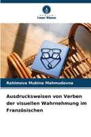 Ausdrucksweisen von Verben der visuellen Wahrnehmung im Französischen (German Edition) 6209975496 Book Cover