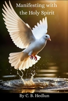 Manifesting with the Holy Spirit B0FP8GLYS4 Book Cover