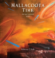 Mallacoota Time: the lost summer 2020 0648854523 Book Cover
