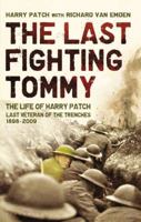 The Last Fighting Tommy: The Life of Harry Patch, the Oldest Surviving Veteran of the Trenches 0747593361 Book Cover