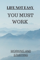 Life Not Easy : You Must Work 165241519X Book Cover