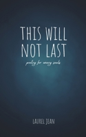 This Will Not Last: poetry for weary souls B09WPTLNP8 Book Cover