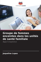 Groupe de femmes enceintes dans les unités de santé familiale (French Edition) 6207734696 Book Cover